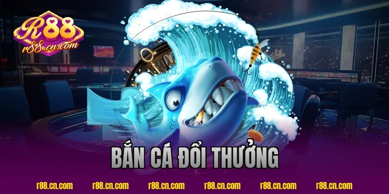 bắn cá đổi thưởng