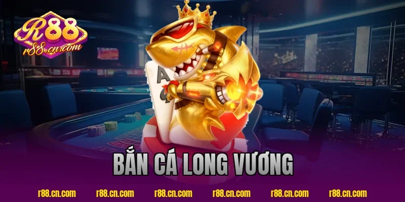 bắn cá long vương