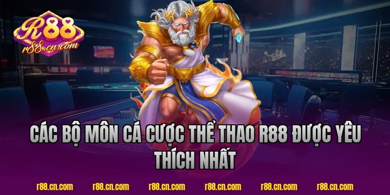 Các Bộ Môn Cá Cược Thể Thao R88 Được Yêu Thích Nhất