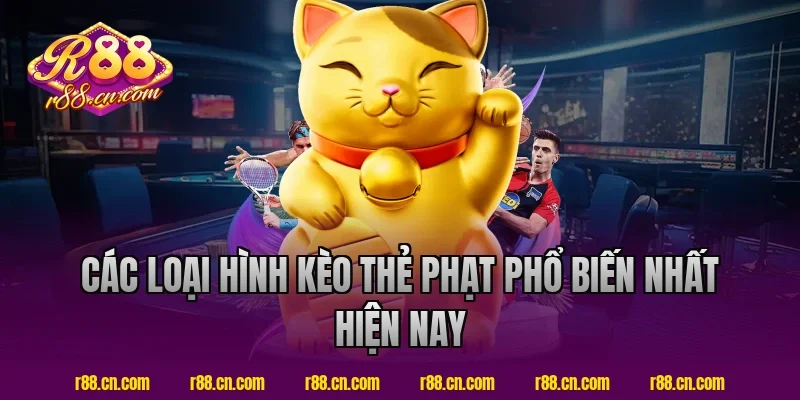 Các Loại Hình Kèo Thẻ Phạt Phổ Biến Nhất Hiện Nay Tại R88