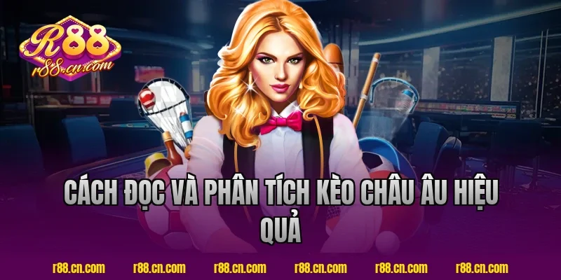 Cách Đọc Và Phân Tích Kèo Châu Âu R88 Hiệu Quả