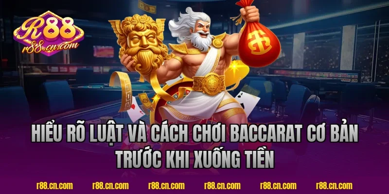 Hiểu Rõ Luật Và Cách Chơi Baccarat R88 Cơ Bản Trước Khi Xuống Tiền