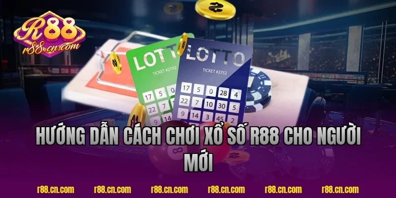 Hướng dẫn cách chơi xổ số R88 cho người mới
