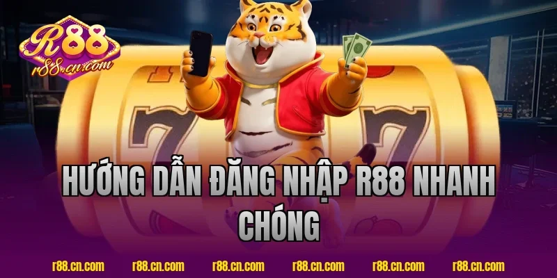 Hướng Dẫn Đăng Nhập R88 Nhanh Chóng