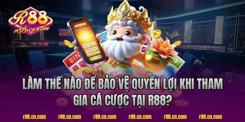 Làm thế nào để bảo vệ quyền lợi khi tham gia cá cược tại R88?