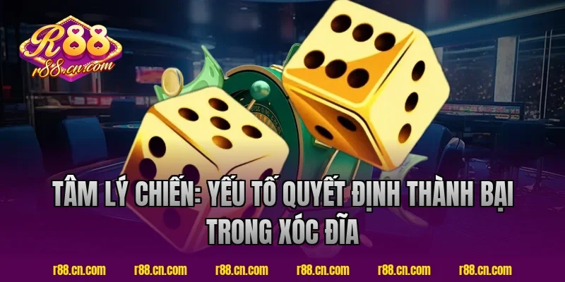 Tâm Lý Chiến: Yếu Tố Quyết Định Thành Bại Trong Xóc Đĩa R88