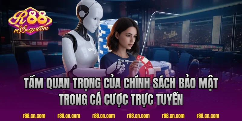 Tầm Quan Trọng Của Chính Sách Bảo Mật R88 Trong Cá Cược Trực Tuyến