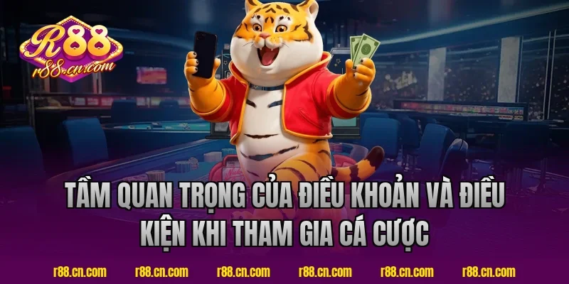 Tầm Quan Trọng Của Điều Khoản Và Điều Kiện R88 Khi Tham Gia Cá Cược