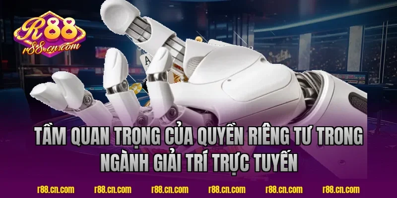 Tầm quan trọng của quyền riêng tư trong ngành giải trí trực tuyến tại R88