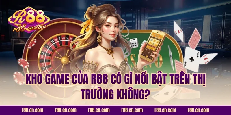 Kho game của R88 có gì nổi bật trên thị trường không?
