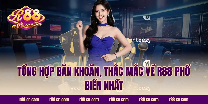 Tổng hợp băn khoăn, thắc mắc về R88 phổ biến nhất